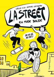 La Street Tome 1 : En mode bolide - Alix Cécile ; Zegboro Dimitri