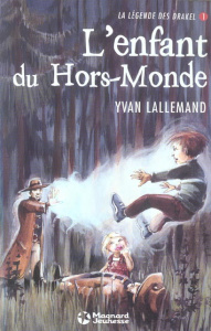 La Légende des Drakel Tome 1 : L'enfant du Hors-Monde - Lallemand Yvan
