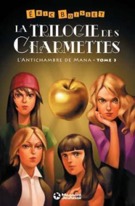 La trilogie des Charmettes Tome 3 : L'antichambre de Mana - Boisset Eric