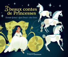 3 beaux contes de princesses. Les fées ; Cendrillon ; Blanche-neige - Marnat Annette ; Gastaut Charlotte ; Ernoult Agnès