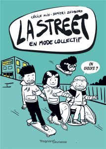 La Street Tome 4 : En mode collectif - Alix Cécile ; Zegboro Dimitri