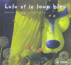 Lulu Vroumette : Lulu et le loup bleu - Picouly Daniel ; Pillot Frédéric