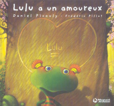 Lulu Vroumette : Lulu a un amoureux - Picouly Daniel ; Pillot Frédéric