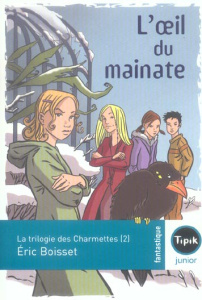 La trilogie des Charmettes Tome 2 : L'oeil du mainate - Boisset Eric ; Prud'Homme Serge