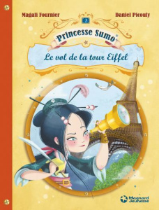 Princesse Sumo Tome 3 : Le vol de la tour Eiffel - Fournier Magali ; Picouly Daniel