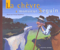 La chèvre de monsieur Seguin - Daudet Alphonse ; Madelénat Arnaud