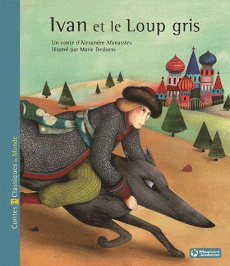 Ivan et le loup gris - Afanassiev Alexandre ; Desbons Marie ; Howlett Syl