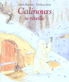 Calinours se réveille - Broutin Alain ; Stehr Frédéric