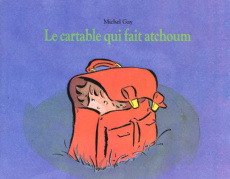 Le Cartable qui fait atchoum - Gay Michel