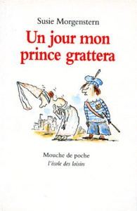 Un jour mon prince grattera - Morgenstern Susie