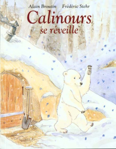 Calinours se réveille - Broutin Alain ; Stehr Frédéric