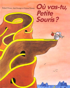 Où vas-tu, Petite Souris ? - Kraus Robert ; Aruego José ; Dewey Ariane
