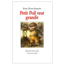 Petit Poil veut grandir - Korschunow Irina ; Michl Reinhard ; Puech Sylvie