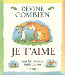 Devine combien je t'aime - McBratney Sam ; Jeram Anita