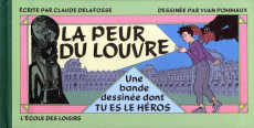 La peur du Louvre. Une bande dessinée dont tu es le héros - Delafosse Claude ; Pommaux Yvan