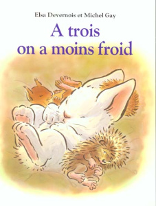 À trois, on a moins froid - Devernois Elsa ; Gay Michel