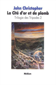 La Trilogie des tripodes N° 2 : La Cité d'or et de plomb - Christopher John