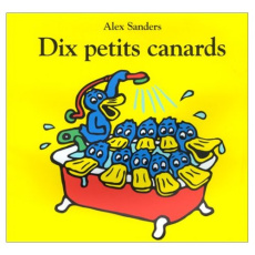 Dix petits canards - Sanders Alex