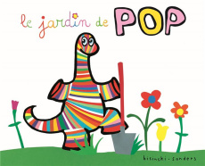 Pop : Le jardin de Pop - Bisinski Pierrick ; Sanders Alex
