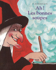 Ah ! Les bonnes soupes - Boujon Claude