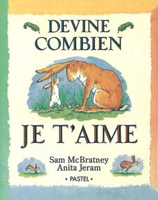 Devine combien je t'aime - McBratney Sam ; Jeram Anita