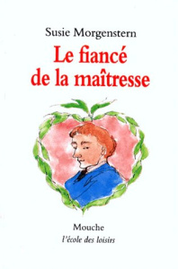 Le fiancé de la maîtresse - Morgenstern Susie