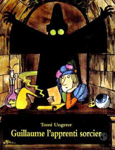 Guillaume l'apprenti sorcier. D'après Goethe - Ungerer Tomi