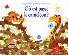 Où est passé le caméléon ? - Aruego José ; Dewey Ariane ; Kee Strete Craig