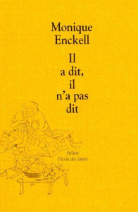 Il a dit, il n'a pas dit - Enckell Monique