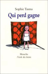 Qui perd gagne - Tasma Sophie ; Vaugelade Anaïs