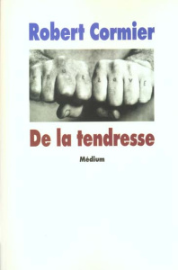 De la tendresse - Cormier Robert