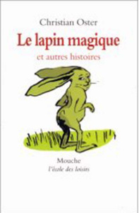 Le lapin magique. Et autres histoires - Oster Christian