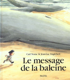 Le message de la baleine - Englebert Jean-Luc ; Norac Carl