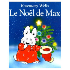 Le Noël de Max - Wells Rosemary ; Reinharez Isabelle