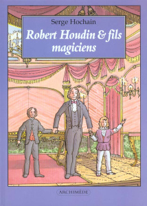 Robert Houdin & fils, magiciens - Hochain Serge ; Schwartz Irène