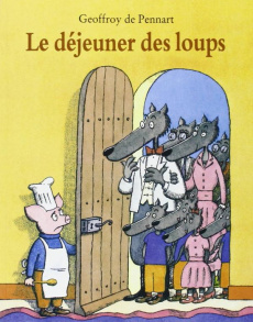 Les Loups (Igor et Cie) : Le déjeuner des loups - Pennart Geoffroy de