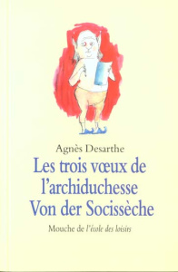 Les trois voeux de l'archiduchesse Von der Socissèche - Desarthe Agnès ; Vaugelade Anaïs