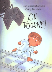 On tourne ! - Bernheim Cathy ; Sarrazin Jean-Charles