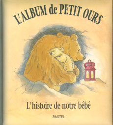 L'album de Petit Ours. L'histoire de notre bébé - Firth Barbara ; Waddell Martin