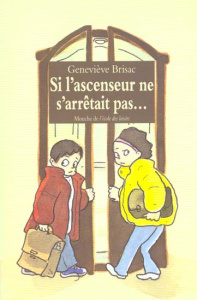 Si l'ascenseur ne s'arrêtait pas... - Brisac Geneviève