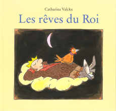 Le Roi et la poule : Les rêves du Roi - Valckx Catharina