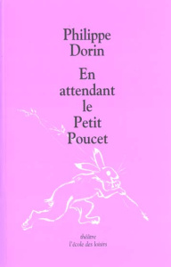 En attendant le Petit Poucet - Dorin Philippe