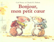 Bonjour, mon petit coeur - Dubois Claude K. ; Norac Carl