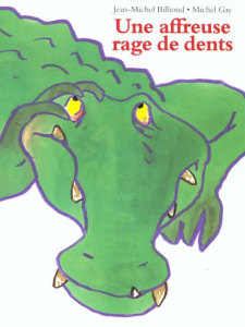 Une affreuse rage de dents - Billioud Jean-Michel ; Gay Michel