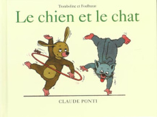 Tromboline et Foulbazar : Le chien et le chat - Ponti Claude