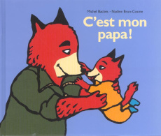 C'est mon papa ! - Backès Michel ; Brun-Cosme Nadine