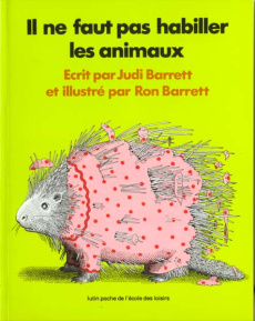 Il ne faut pas habiller les animaux - Barrett Judi ; Barrett Ron