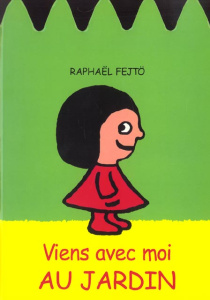 Viens avec moi au jardin - Fejtö Raphaël