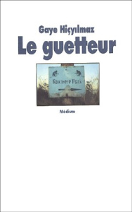 Le guetteur - Hicyilmaz Gaye