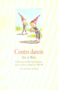 Contes danois. Atis et Watis - Ahl Nils ; Ivers Mette
